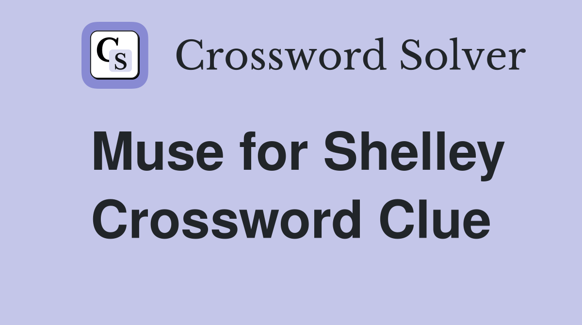 Muse for Shelley Crossword Clue