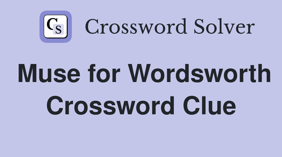 Muse for Wordsworth Crossword Clue