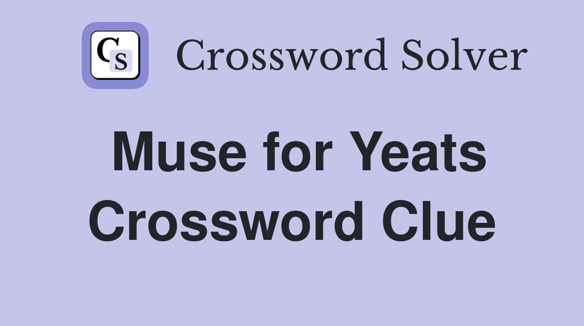 Muse for Yeats Crossword Clue