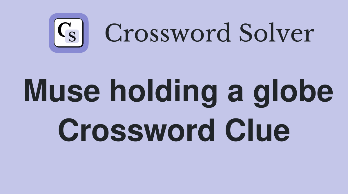 Muse holding a globe Crossword Clue