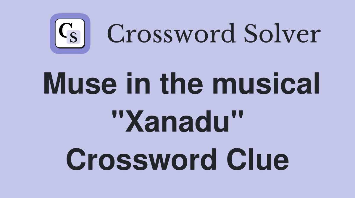 Muse in the musical "Xanadu" Crossword Clue