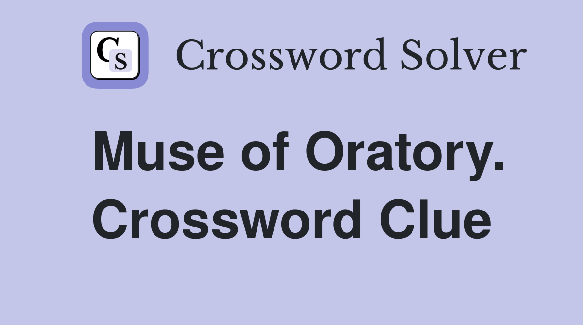 Muse of Oratory. Crossword Clue