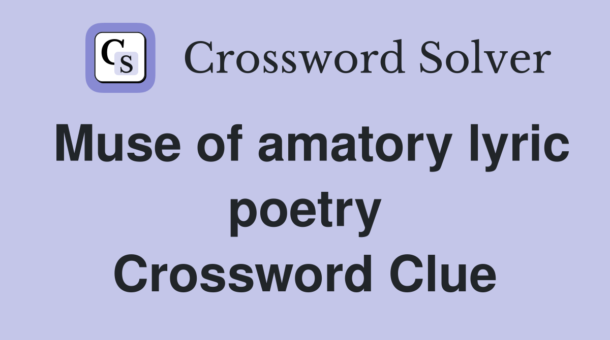 Muse of amatory lyric poetry Crossword Clue