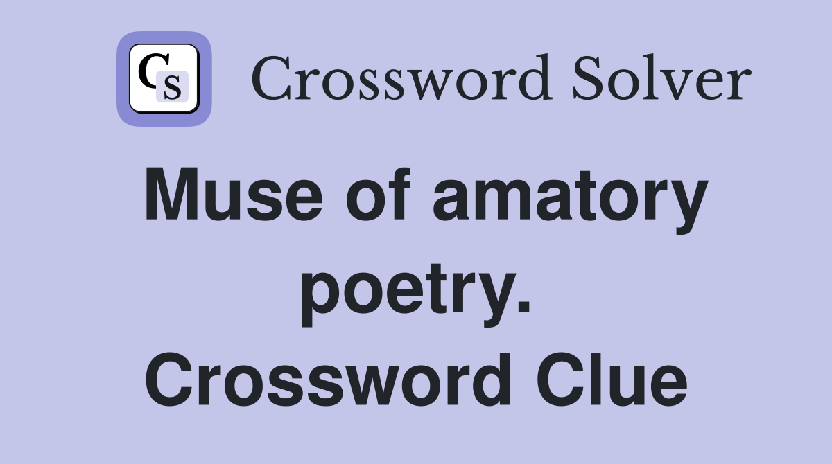 Muse of amatory poetry. Crossword Clue