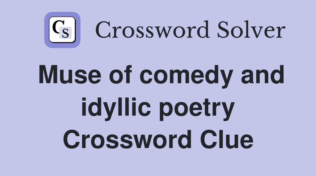 Muse of comedy and idyllic poetry Crossword Clue
