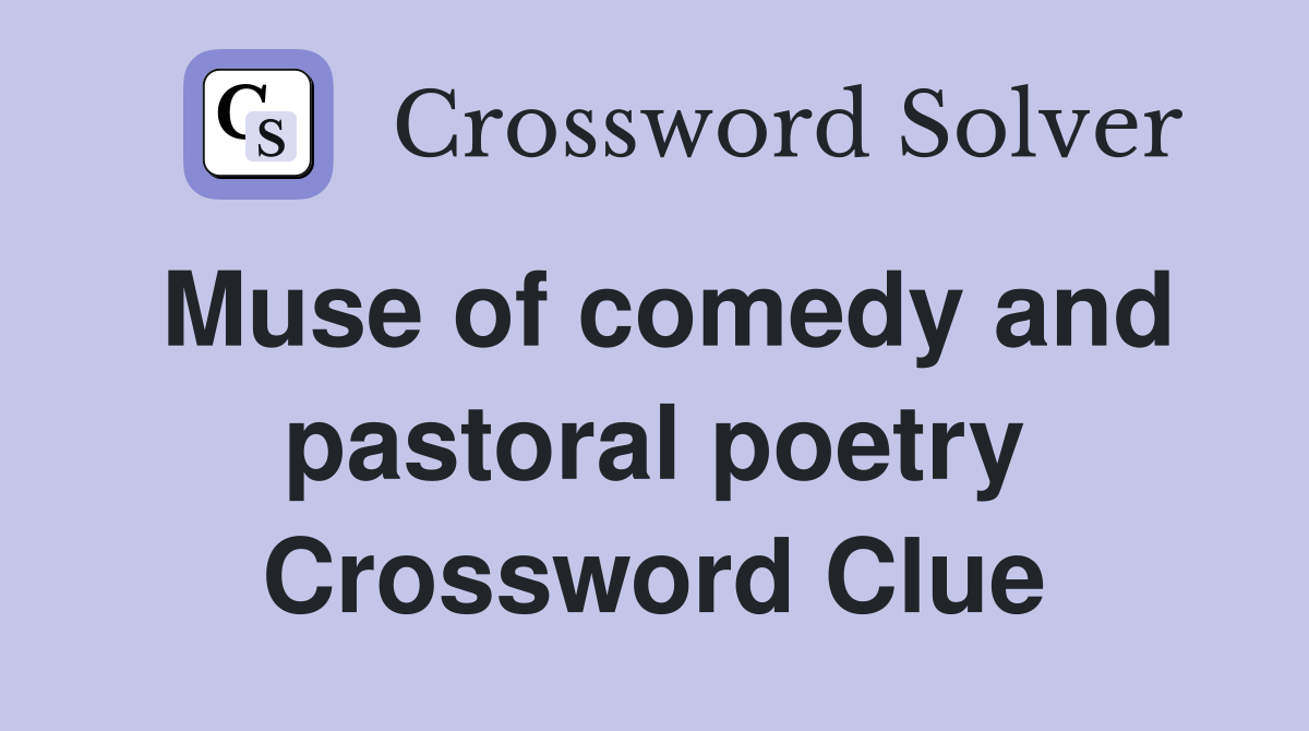 Muse of comedy and pastoral poetry Crossword Clue