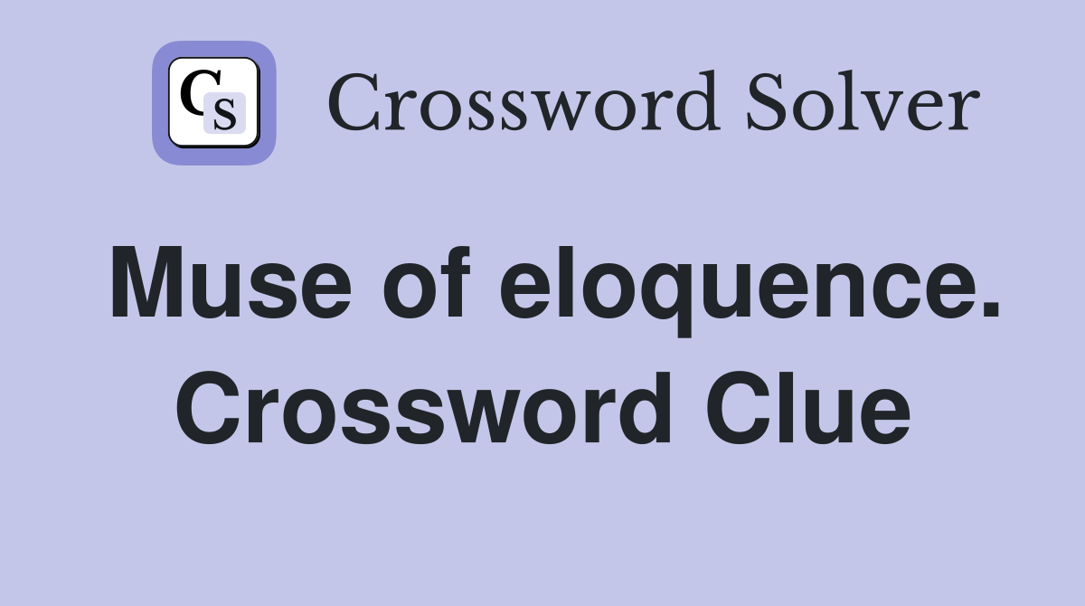 Muse of eloquence. Crossword Clue