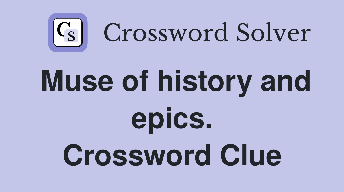 Muse of history and epics. Crossword Clue