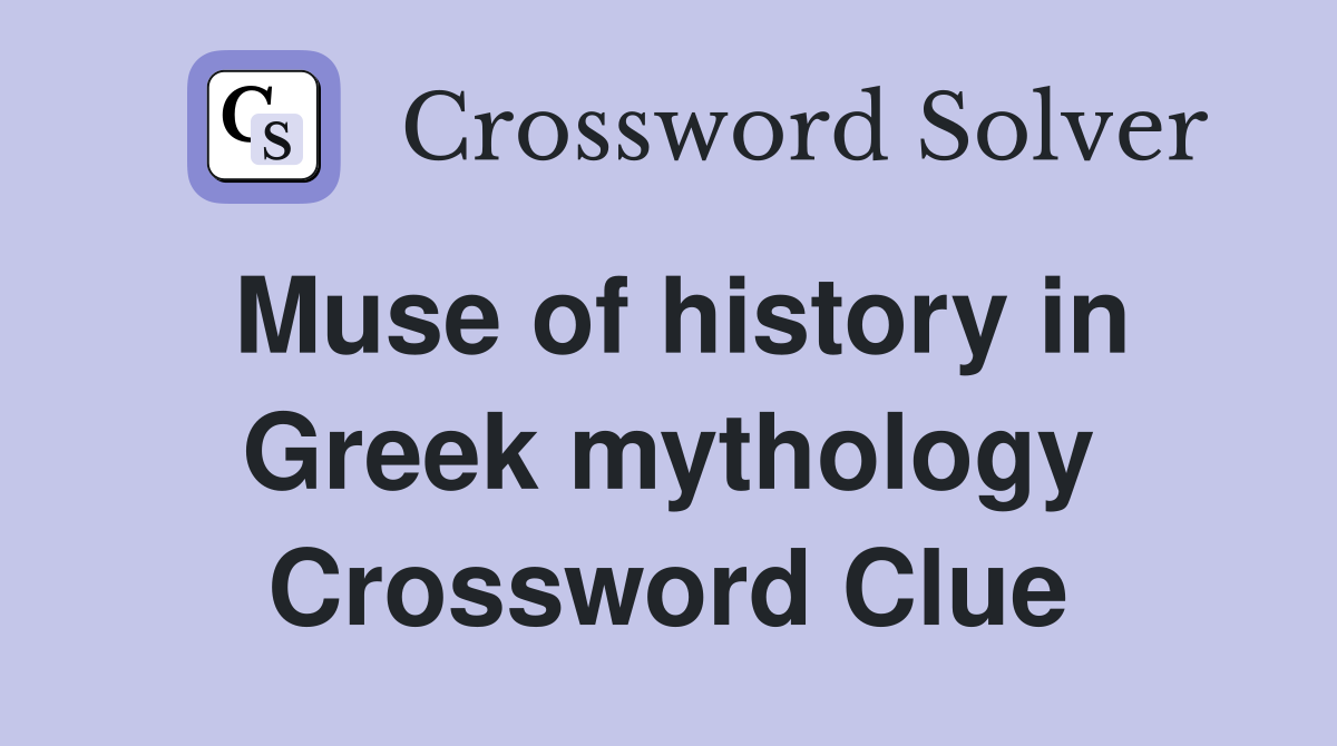Muse of history in Greek mythology Crossword Clue