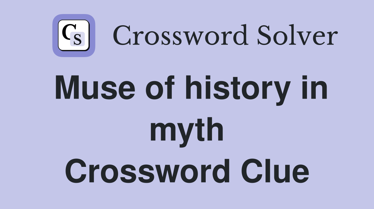 Muse of history in myth Crossword Clue