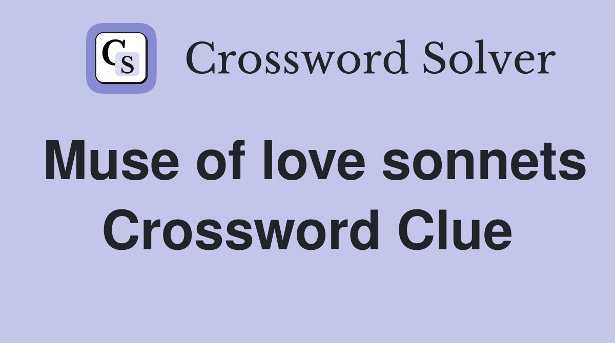Muse of love sonnets Crossword Clue