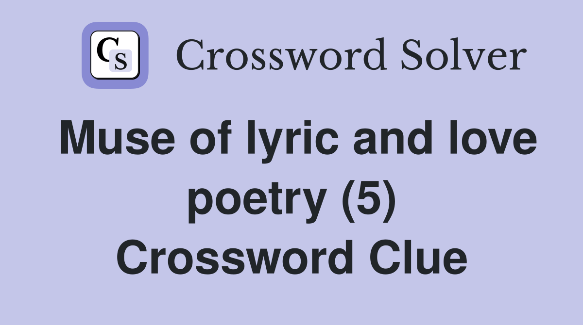 Muse of lyric and love poetry (5) Crossword Clue