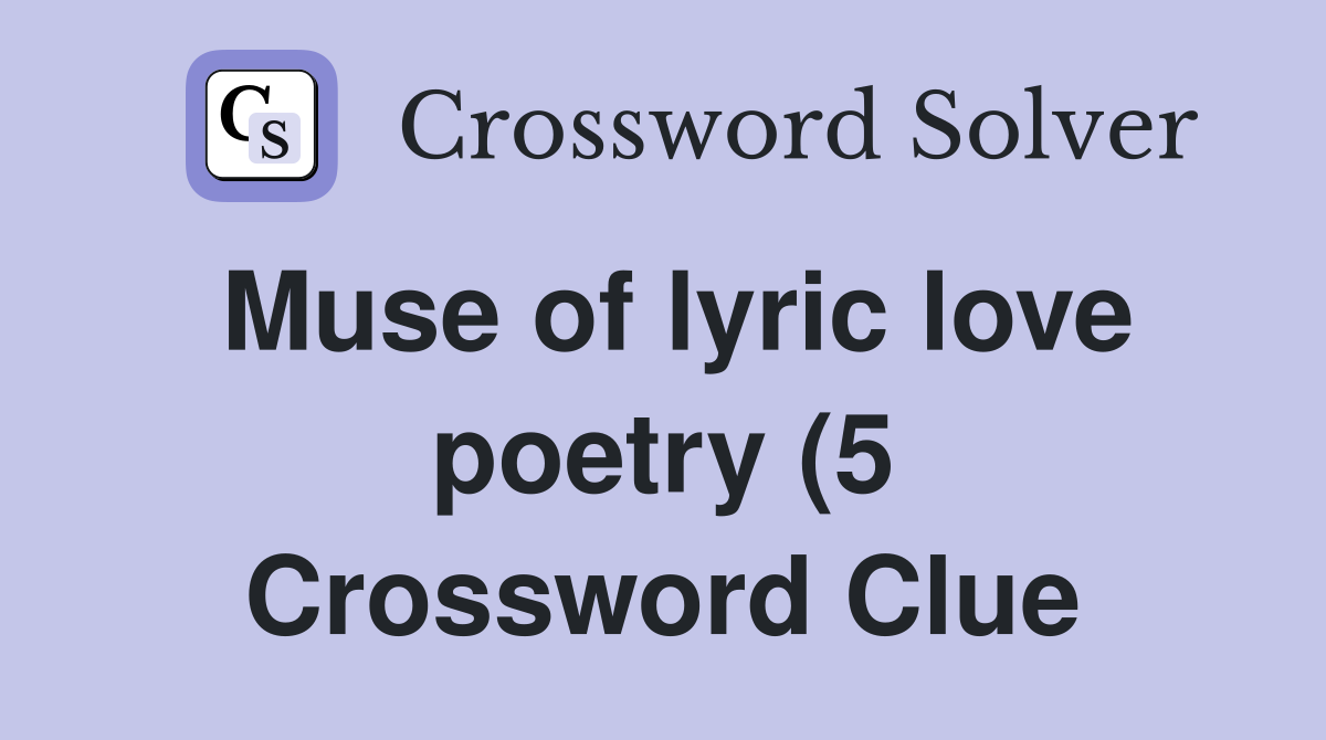 Muse of lyric love poetry (5) Crossword Clue Answers Crossword Solver Muse of lyric love poetry (5) Crossword Clue Answers Crossword Solver