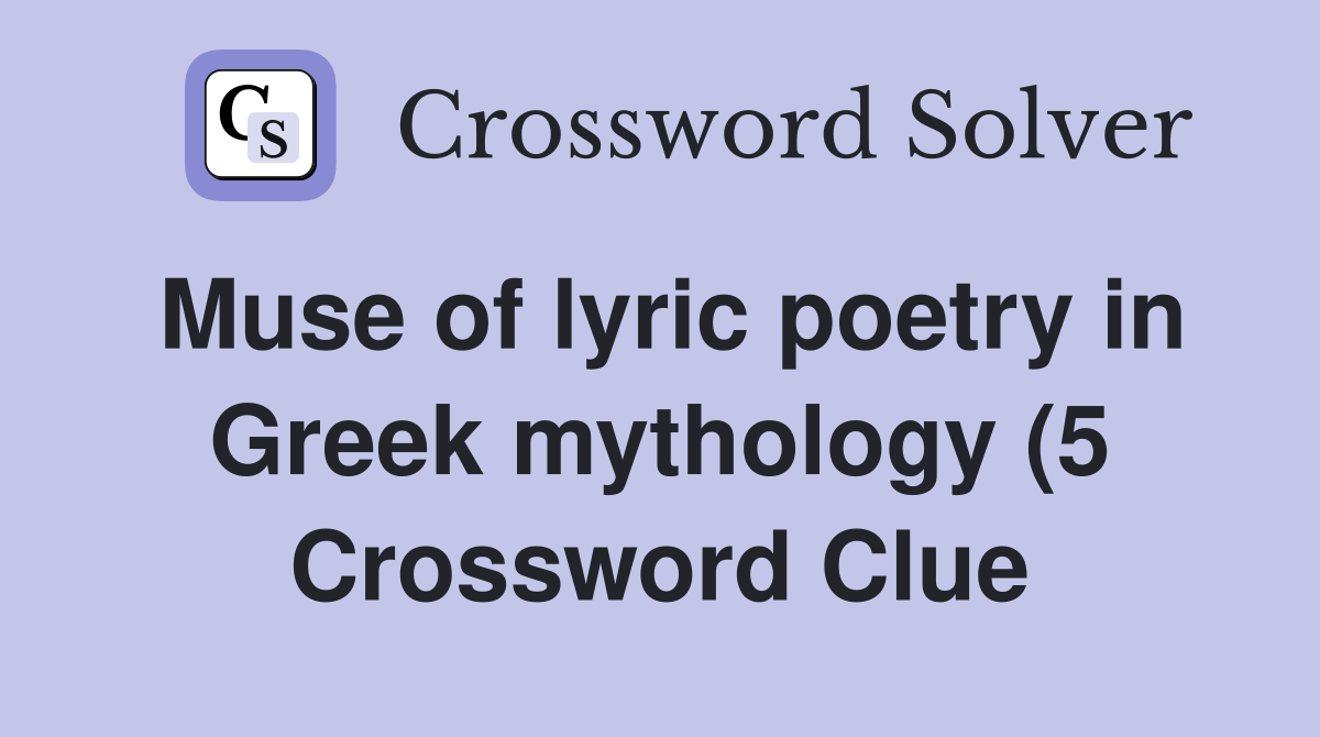 Muse of lyric poetry in Greek mythology (5) Crossword Clue Answers Muse of lyric poetry in Greek mythology (5) Crossword Clue Answers