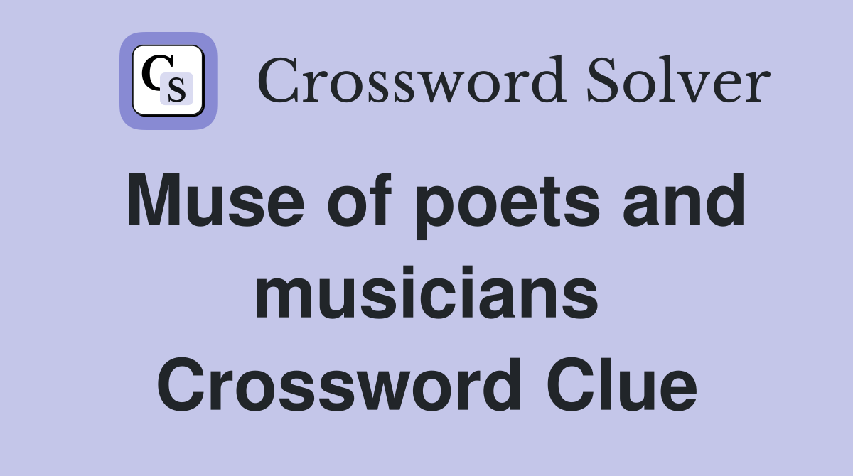 Muse of poets and musicians Crossword Clue