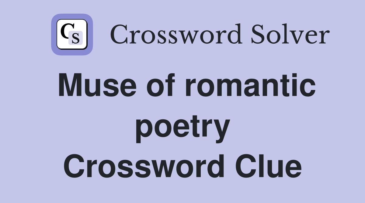Muse of romantic poetry Crossword Clue
