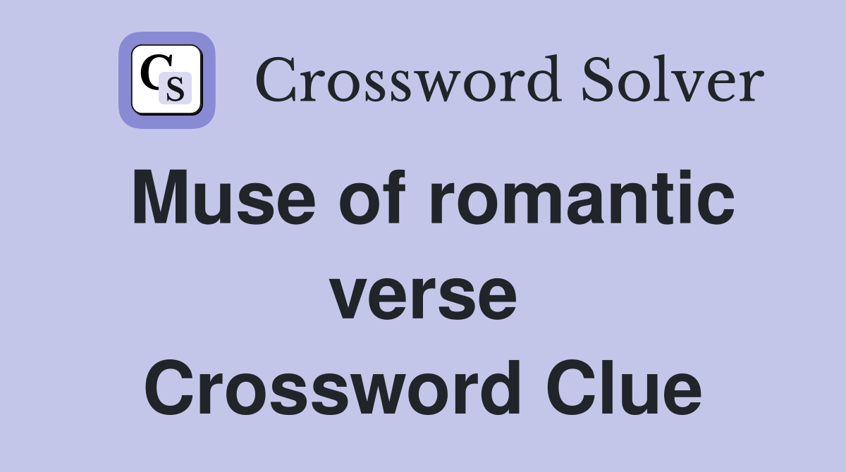 Muse of romantic verse Crossword Clue
