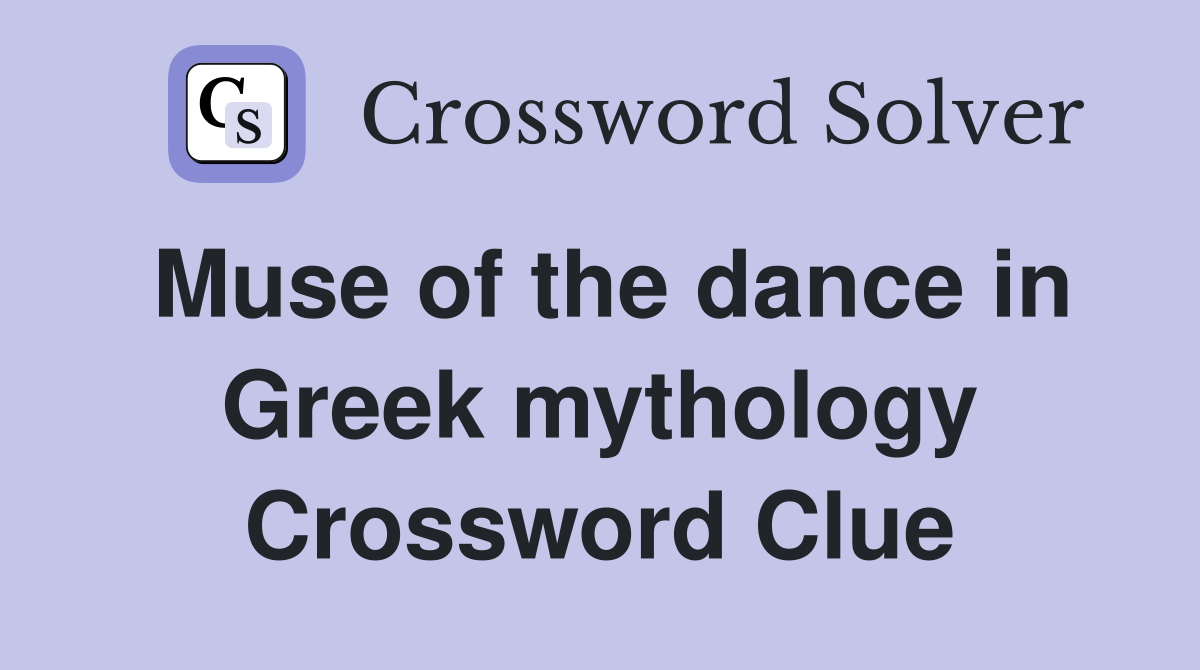 Muse of the dance in Greek mythology Crossword Clue