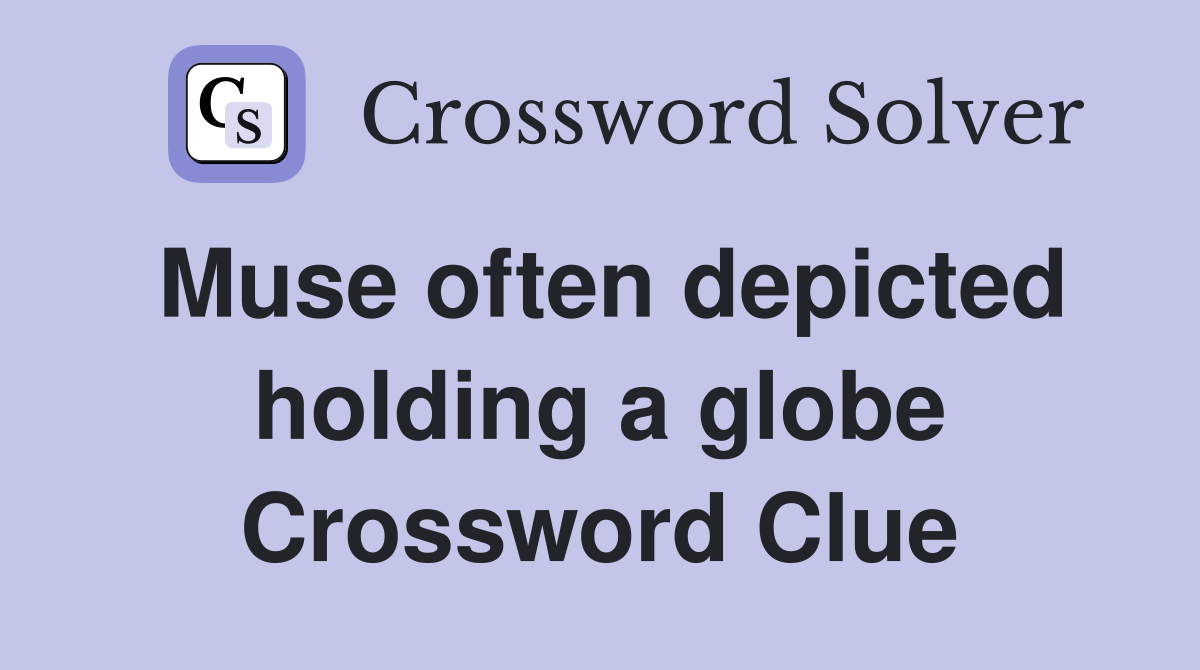Muse often depicted holding a globe Crossword Clue