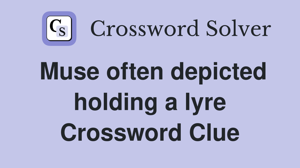 Muse often depicted holding a lyre Crossword Clue