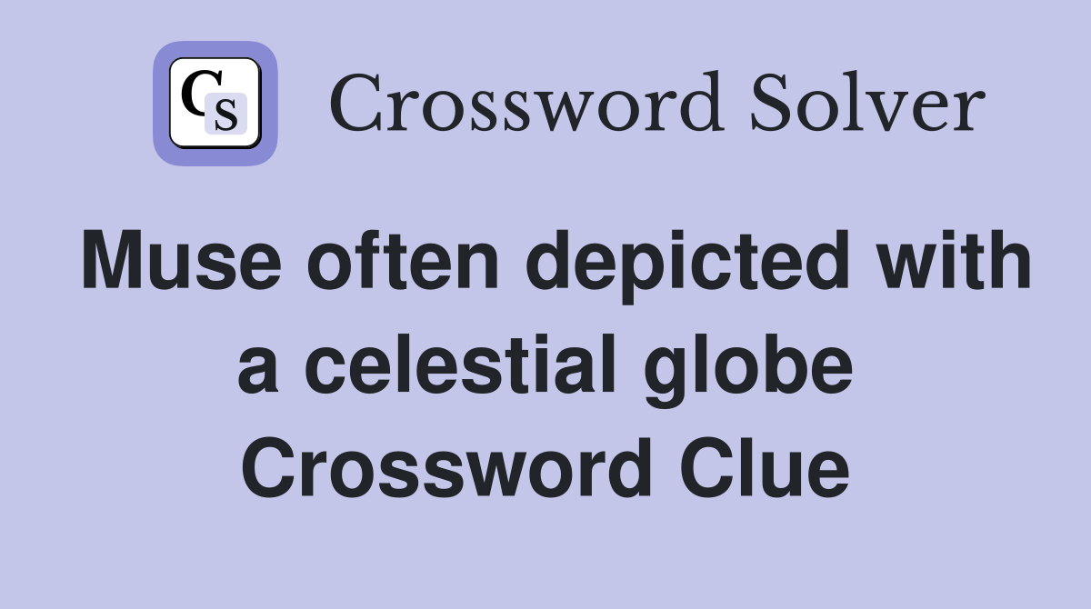 Muse often depicted with a celestial globe Crossword Clue