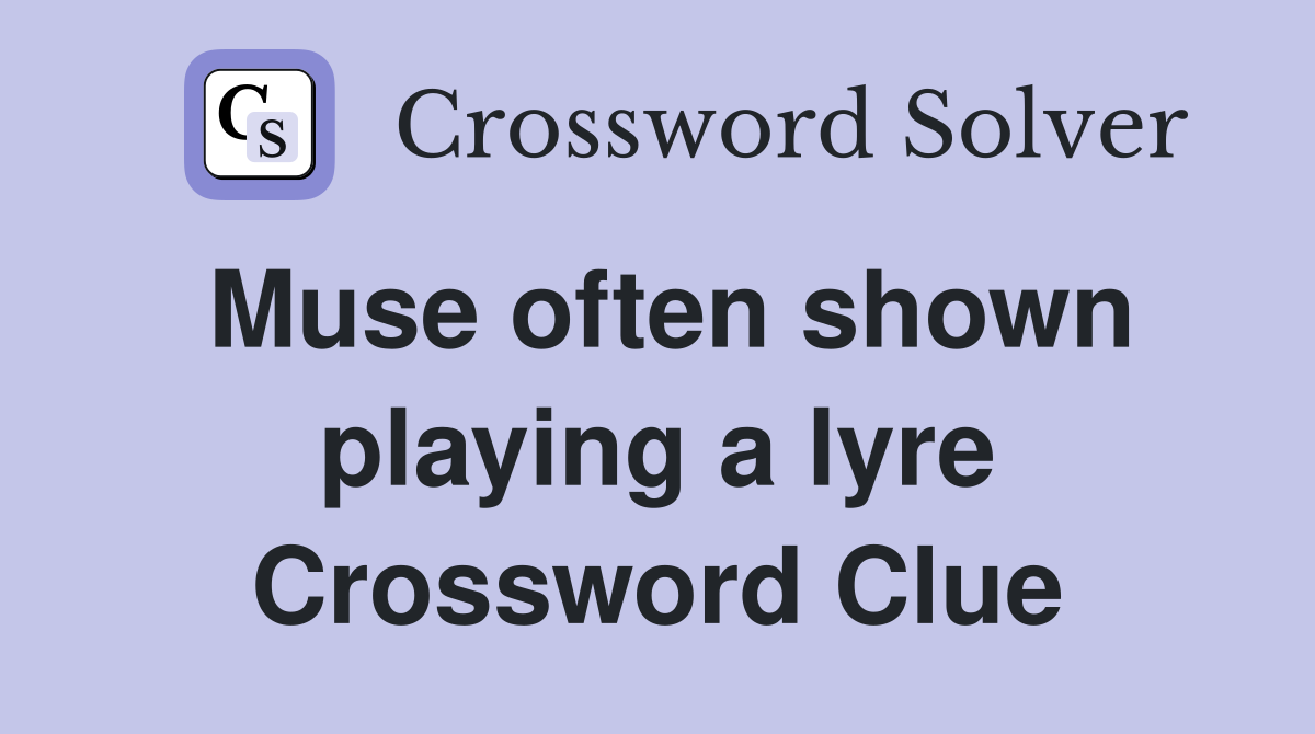 Muse often shown playing a lyre Crossword Clue