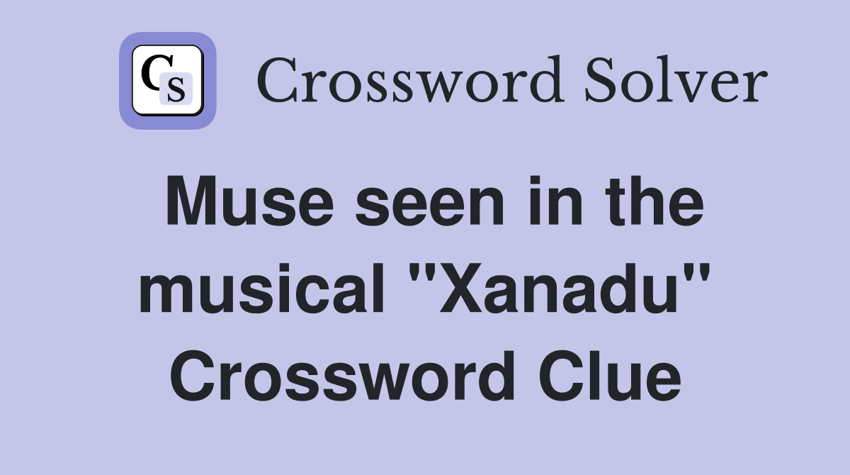 Muse seen in the musical "Xanadu" Crossword Clue