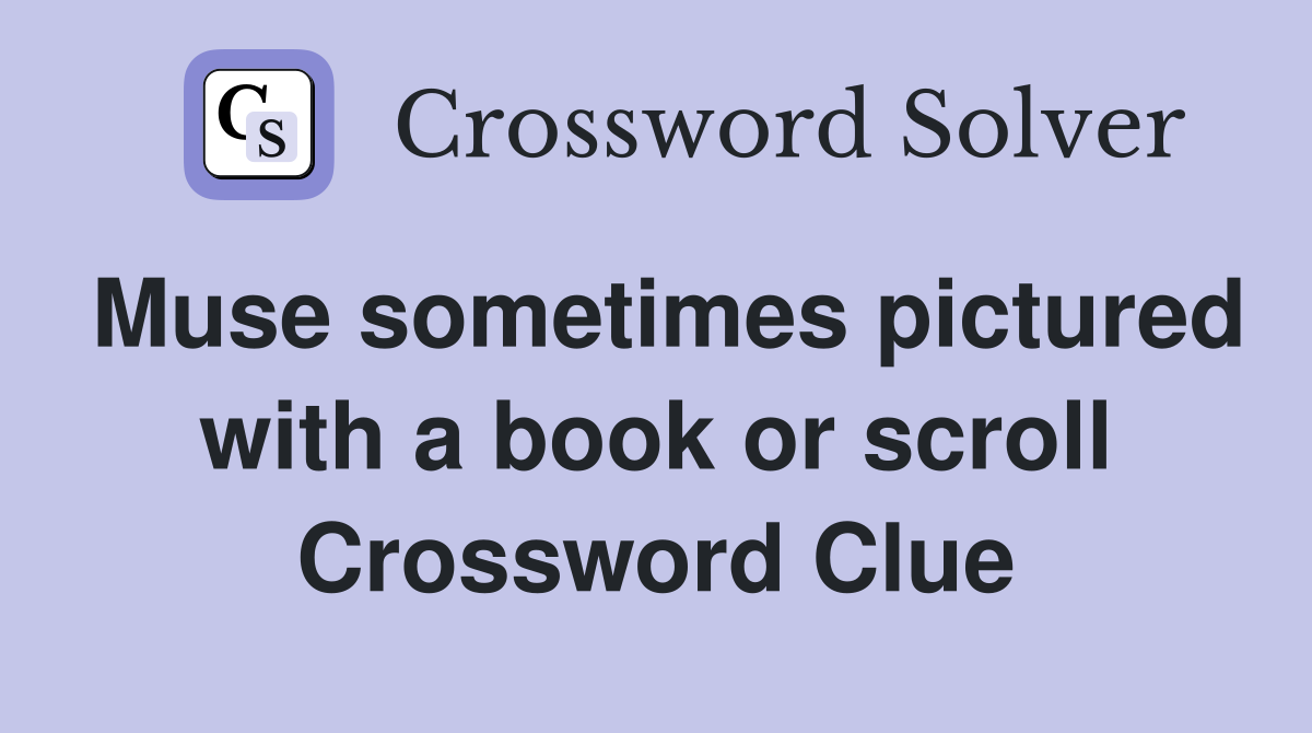 Muse sometimes pictured with a book or scroll Crossword Clue