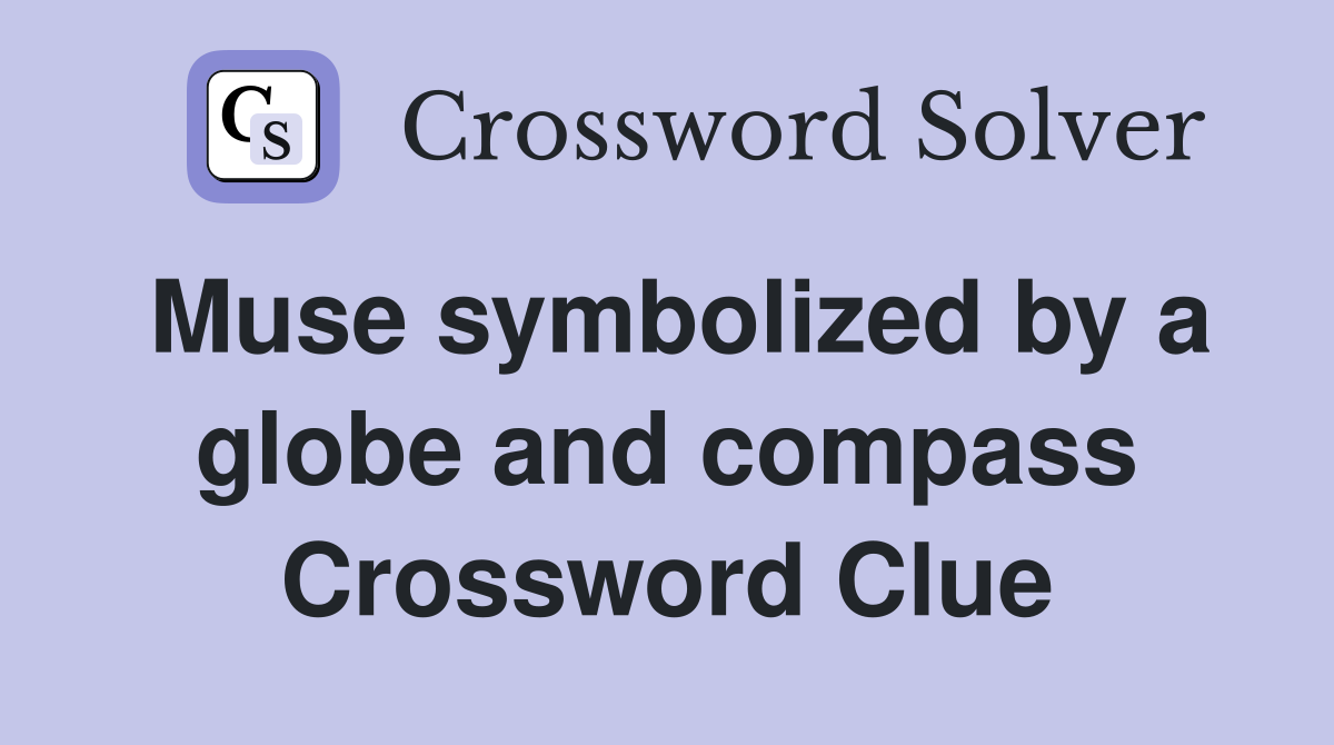 Muse symbolized by a globe and compass Crossword Clue