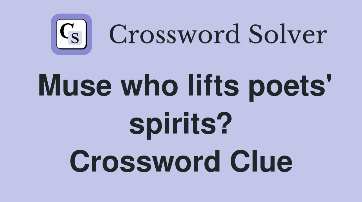 Muse who lifts poets' spirits? Crossword Clue