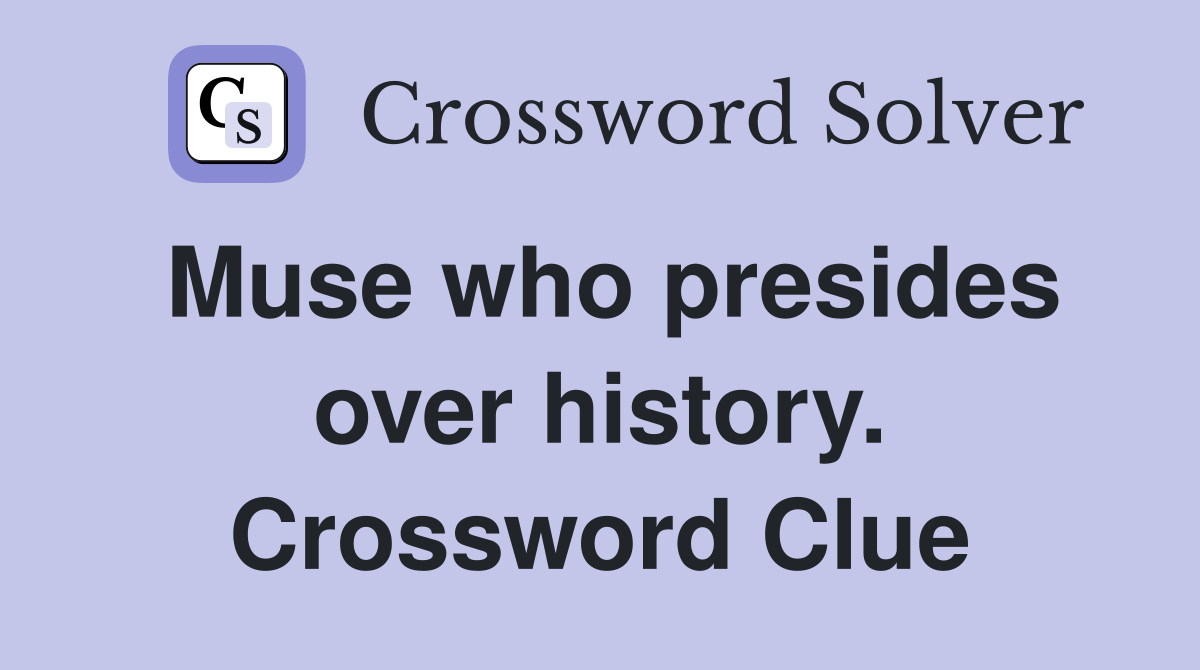 Muse who presides over history. Crossword Clue