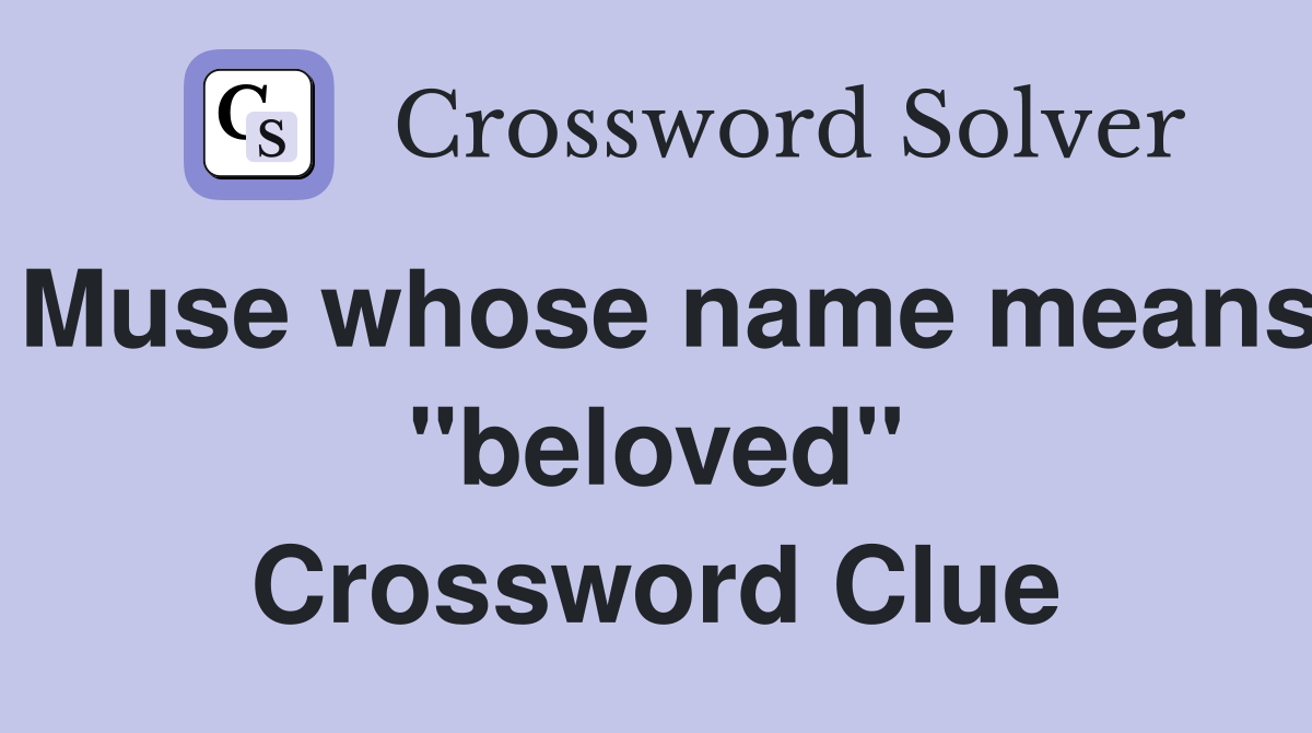 Muse whose name means "beloved" Crossword Clue