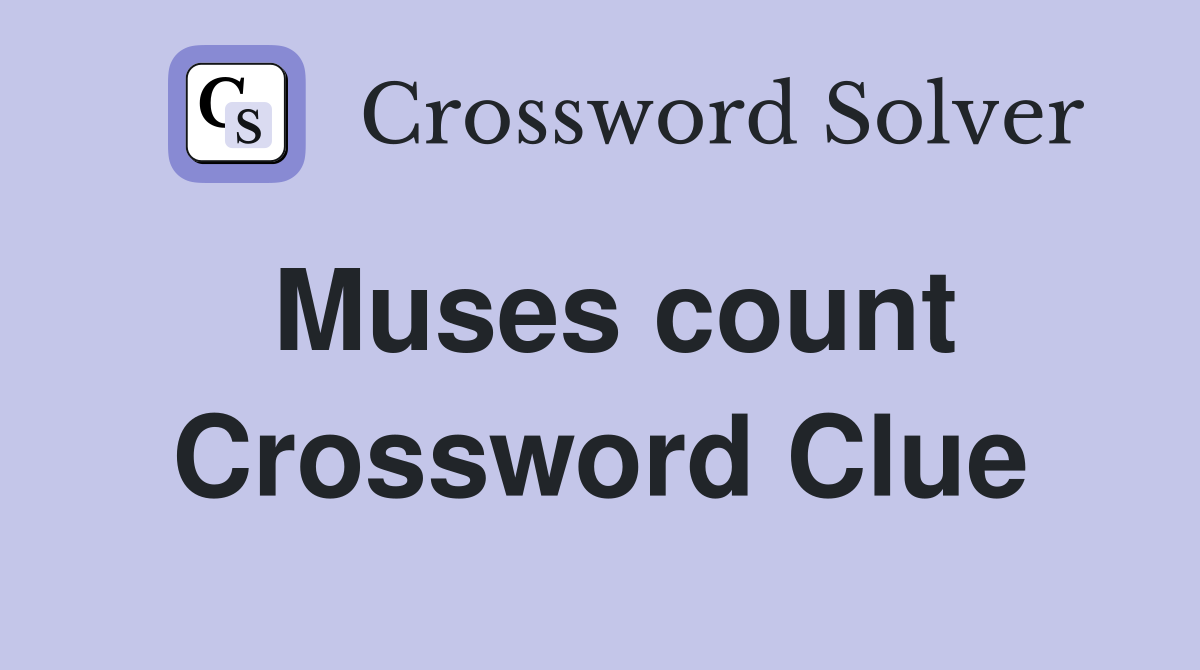 Muses count Crossword Clue