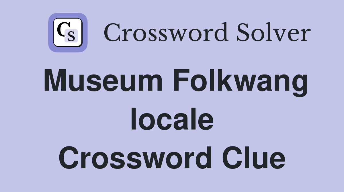 Museum Folkwang locale Crossword Clue