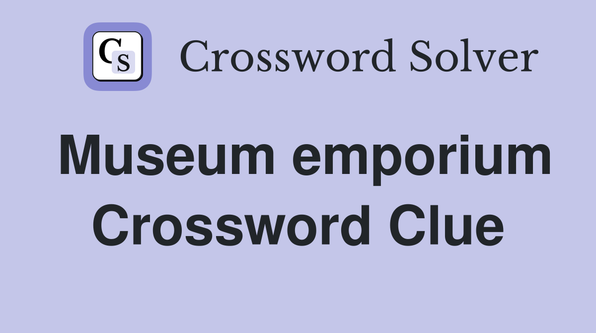 Museum emporium Crossword Clue