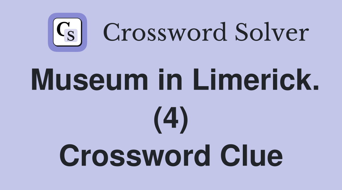 Museum in Limerick. (4) Crossword Clue