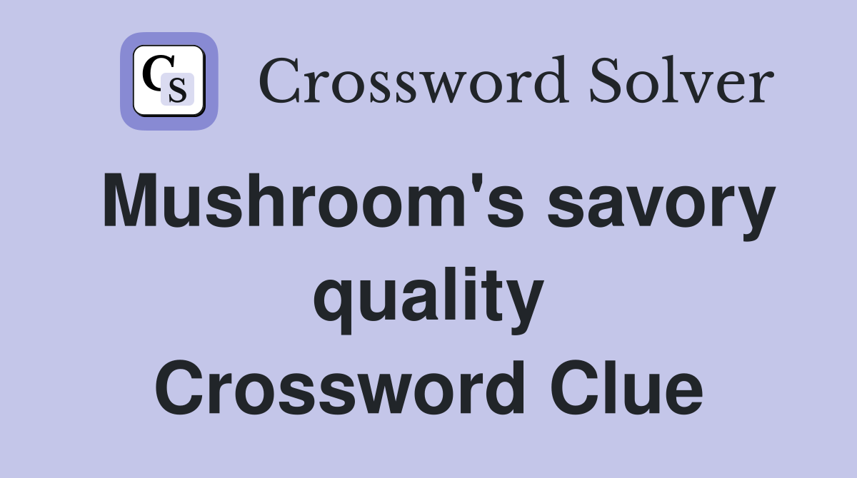 Mushroom's savory quality Crossword Clue