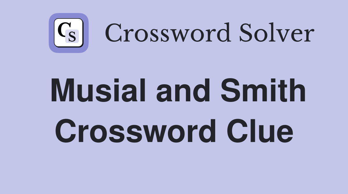 Musial and Smith Crossword Clue