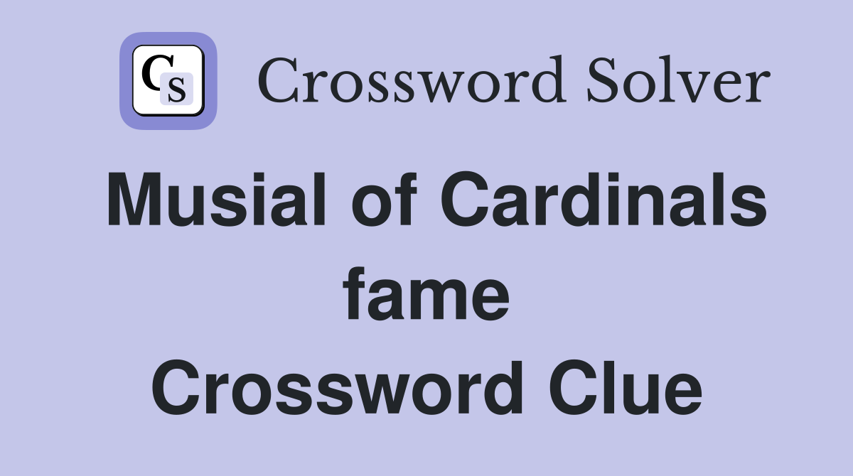 Musial of Cardinals fame Crossword Clue