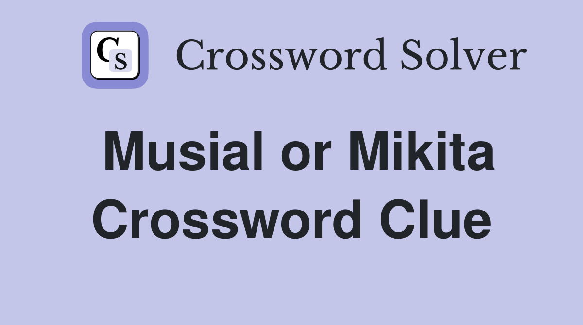 Musial or Mikita Crossword Clue