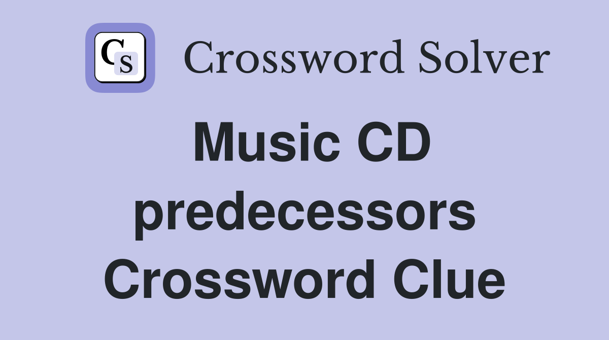 Music CD predecessors Crossword Clue