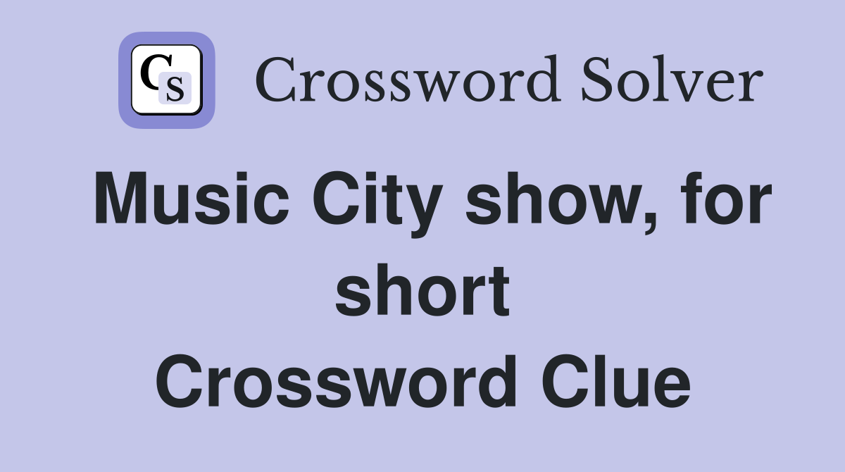 Music City show, for short Crossword Clue