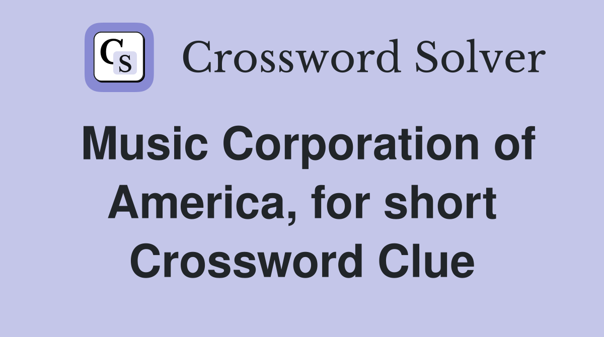 Music Corporation of America, for short Crossword Clue