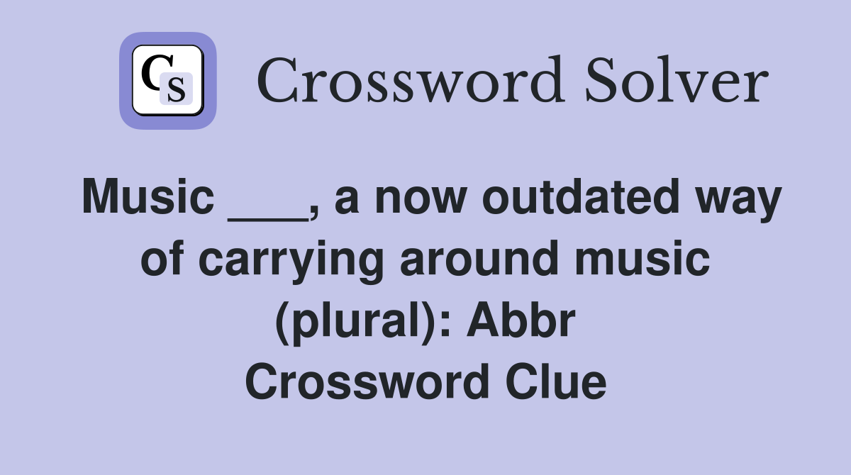 Music ___, a now outdated way of carrying around music (plural): Abbr Crossword Clue