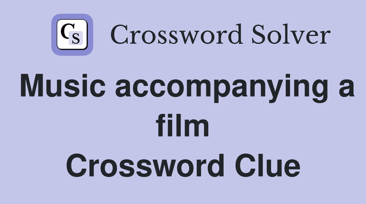 Music accompanying a film Crossword Clue