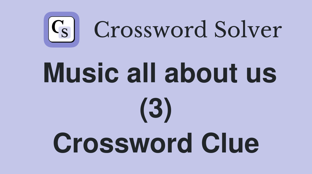 Music all about us (3) Crossword Clue
