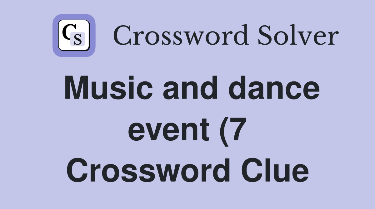 Music and dance event (7) Crossword Clue Answers Crossword Solver Music and dance event (7) Crossword Clue Answers Crossword Solver
