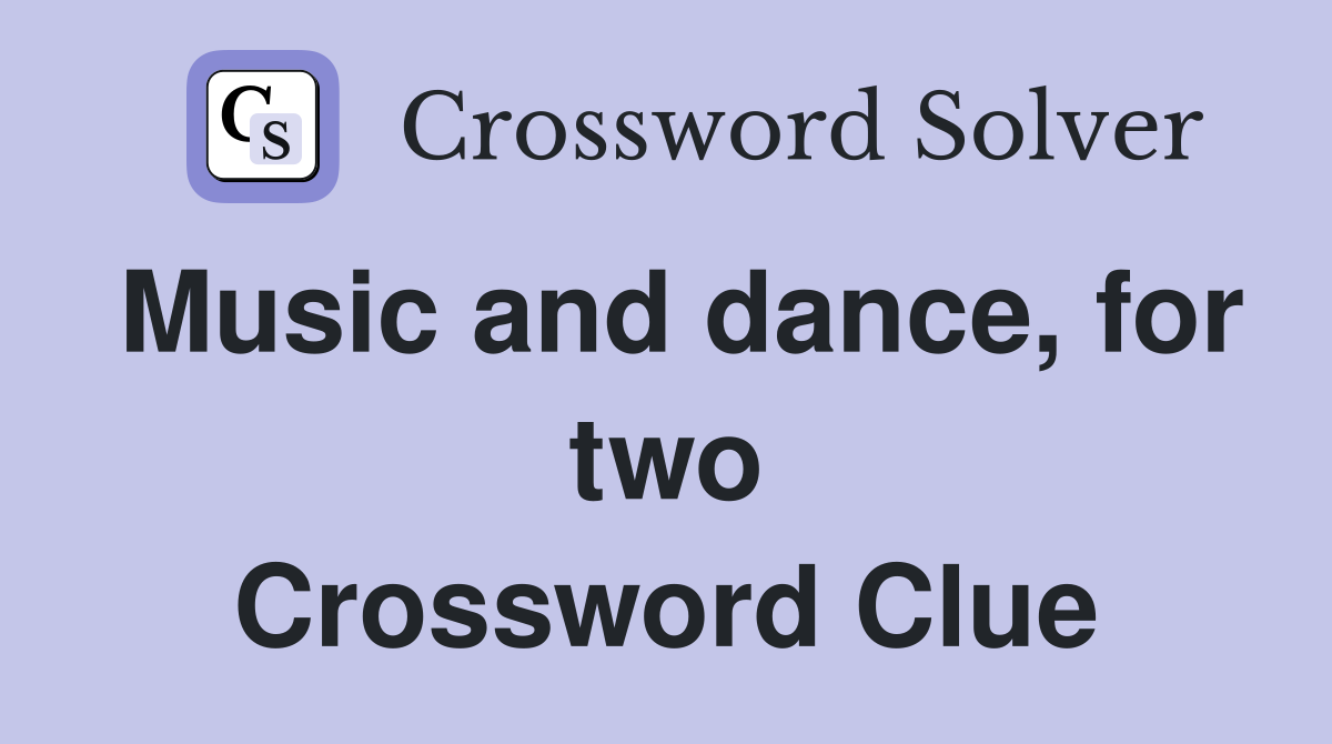 Music and dance, for two Crossword Clue