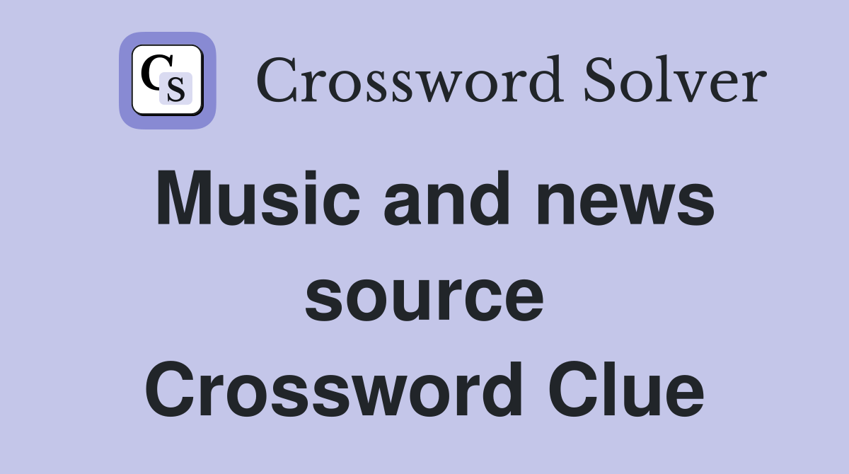 Music and news source Crossword Clue