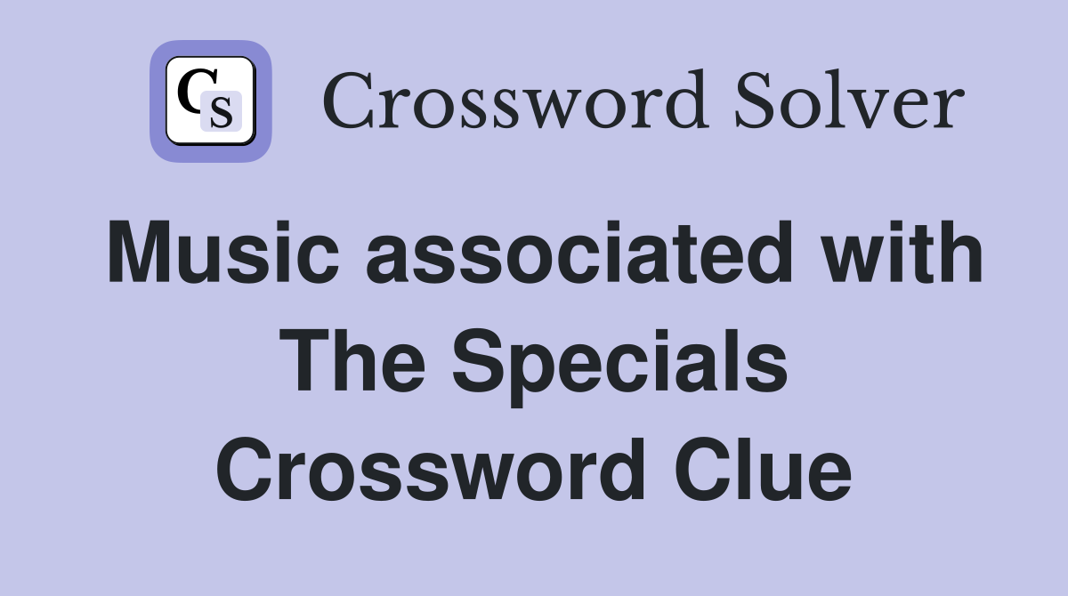Music associated with The Specials Crossword Clue